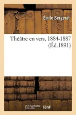Theatre en vers, 1884-1887