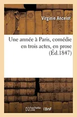 Une Annee A Paris, Comedie En Trois Actes, En Prose