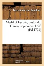 Myrtil Et Lycoris, Pastorale. Choisy, Septembre 1778