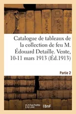Catalogue de Tableaux Anciens Et Modernes, Objets d'Art, Faiences, Bronzes d'Art, Sculptures