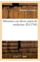 Memoires Sur Divers Sujets de Medecine. Le Cerveau, Principe de la Generation. Ebullition