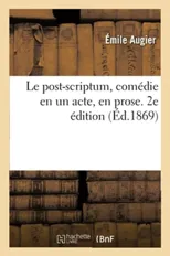 Le post-scriptum, comedie en un acte, en prose. 2e edition