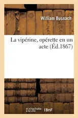 La Viperine, Operette En Un Acte
