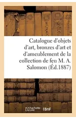 Catalogue d'Objets d'Art, Bronzes d'Art Et d'Ameublement, Tableaux