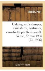 Catalogue d'Estampes Anciennes Et Modernes, Caricatures, Costumes, Lithographies