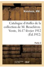 Catalogue d'Etoffes Europeennes Et Orientales, Tissuscoptes, Brocantelles, Velours Et Broderies