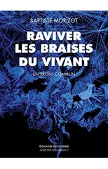 Raviver les braises du vivant