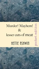 Murder! Mayhem! and lesser cuts of meat