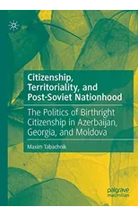 Citizenship, Territoriality, and Post-Soviet Nationhood
