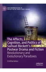 The Affects, Cognition, and Politics of Samuel Beckett's Postwar Drama and Fiction