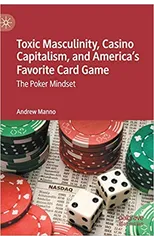 Toxic Masculinity, Casino Capitalism, and America's Favorite Card Game