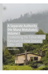 A Separate Authority (He Mana  Motuhake), Volume I