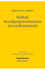 Radikale Beendigungsmechanismen im Gesellschaftsrecht