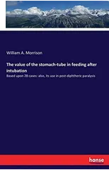 The value of the stomach-tube in feeding after intubation