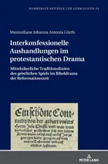 Interkonfessionelle Aushandlungen im protestantischen Drama