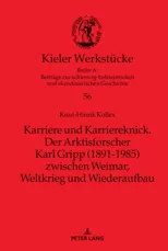 Karriere Und Karriereknick. Der Arktisforscher Karl Gripp (1891-1985) Zwischen Weimar, Weltkrieg Und Wiederaufbau