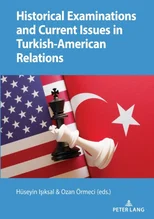 Historical Examinations and Current Issues in Turkish-American Relations