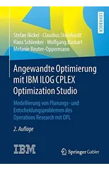 Angewandte Optimierung mit IBM ILOG CPLEX Optimization Studio