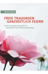 Freie Trauungen ganzheitlich feiern