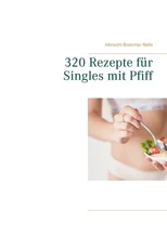 320 Rezepte fur Singles mit Pfiff