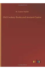 Old Cookery Books and Ancient Cusine