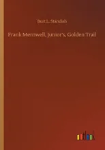 Frank Merriwell, Junior's, Golden Trail