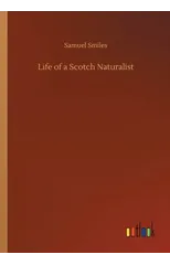 Life of a Scotch Naturalist