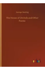The House of Orchids and Other Poems