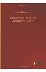 Baron Trump's Marvellous Underground Journey