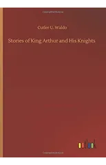 Stories of King Arthur and His Knights