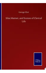 Silas Marner, and Scenes of Clerical Life
