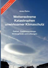 Wetterextreme, Katastrophen, unwirksamer Klimaschutz
