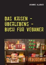 Das Krisen - Uberlebens - Buch fur Veganer