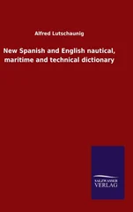New Spanish and English nautical, maritime and technical dictionary