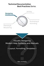 Technical Documentation Best Practices - Visually Designing Modern Help Systems and Manuals