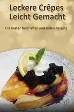 Leckere Crepes - Leicht Gemacht