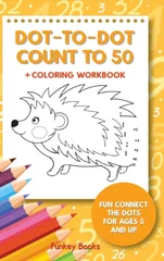 Dot-To-Dot Count to 50 + Coloring Workbook