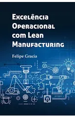 Excelencia Operacional com Lean Manufacturing