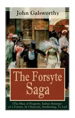 The Forsyte Saga (The Man of Property, Indian Summer of a Forsyte, In Chancery, Awakening, To Let)