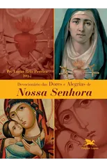 Devocionario das dores e alegrias de Nossa Senhora