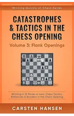 Catastrophes & Tactics in the Chess Opening - Volume 3