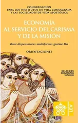 Economia al servicio del carisma y de la mision. Boni dispensatores multiformis gratiae Dei