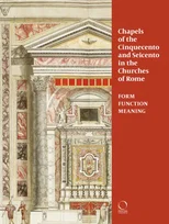 Chapels of the Cinquecento and Seicento in the Churches of Rome