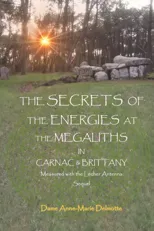 THE SECRETS OF THE ENERGIES AT THE MEGALITHS IN CARNAC & BRITTANY Measured with the Lecher Antenna Sequel