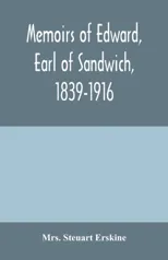 Memoirs of Edward, earl of Sandwich, 1839-1916