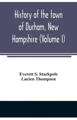 History of the town of Durham, New Hampshire