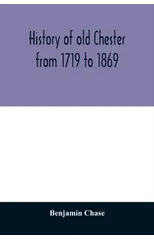 History of old Chester from 1719 to 1869