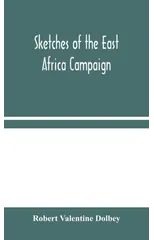 Sketches of the East Africa Campaign