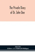 The Private Diary Of Dr. John Dee