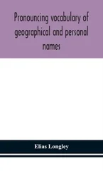 Pronouncing Vocabulary Of Geographical And Personal Names
